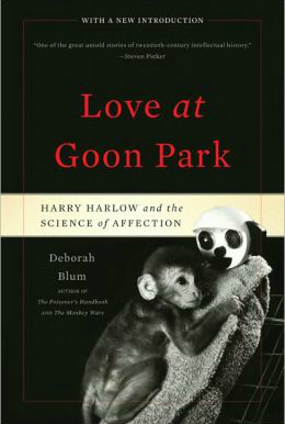 Book Cover: Love at Goon Park: Harry Harlow and the Science of Affection