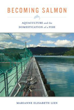 Book Cover: Becoming Salmon: Aquaculture and the Domestication of a Fish
