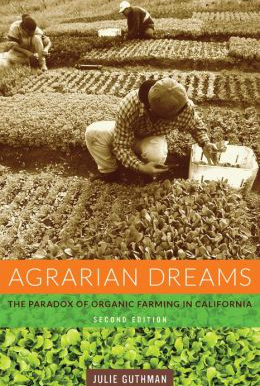 book cover: Agrarian Dreams: The Paradox of Organic Farming in California