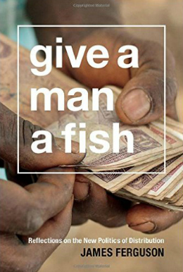 Give a Man a Fish: Reflections on the New Politics of Distribution
